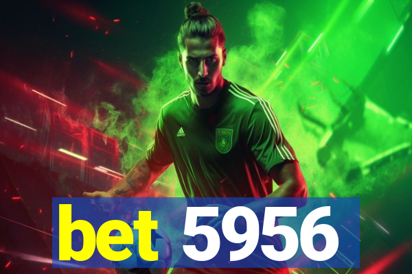 bet 5956